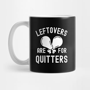 Leftovers Are For Quitters Funny Thanksgiving Day Family Dinner Mug